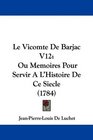 Le Vicomte De Barjac V12 Ou Memoires Pour Servir A L'Histoire De Ce Siecle
