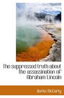 The suppressed truth about the assassination of Abraham Lincoln