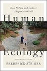 Human Ecology How Nature and Culture Shape Our World
