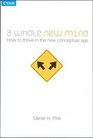 A Whole New Mind How to Thrive in the New Conceptual Age