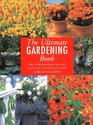 The Ultimate Gardening Book Over 1000 Inspirational Ideas and Practical Tips to Transform Your Garden