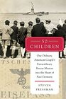 50 Children One Ordinary American Couple's Extraordinary Rescue Mission into the Heart of Nazi Germany