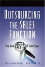 Outsourcing the Sales Function The Real Costs of Field Sales
