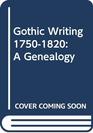 Gothic Writing 17501820 A Genealogy