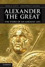 Alexander the Great The Story of an Ancient Life