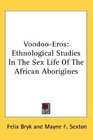 VoodooEros Ethnological Studies In The Sex Life Of The African Aborigines