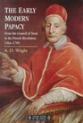 The Early Modern Papacy From the Council of Trent to the French Revolution 15641789