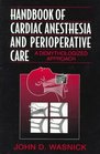 Handbook of Cardiac Anesthesia and Perioperative Care A Demythologized Approach
