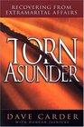 Torn Asunder Recovering From Extramarital Affairs