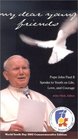 My Dear Young Friends Pope John Paul II Speaks to Youth on Life Love and Courage
