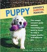 Puppy Owner's Survival Manual This Unique TenPart Guide Contains Everything You Need to Know to Raise a Happy Healthy WellBehaved Pet