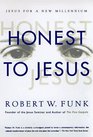 Honest to Jesus Jesus for a New Millennium