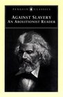 Against Slavery An Abolitionist Reader
