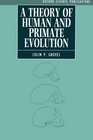 A Theory of Human and Primate Evolution