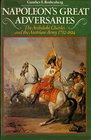 NAPOLEON'S GREAT ADVERSARIES ARCHDUKE CHARLES AND THE AUSTRIAN ARMY 17921814