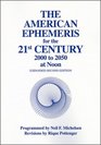 The American Ephemeris for the 21st Century 2000 to 2050 at Noon