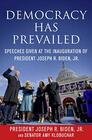 Democracy Has Prevailed Speeches Given at the Inauguration of President Joseph R Biden Jr