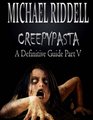 Creepypasta A Definitive Guide Part V Another 20 Terrifying Tales from the Internet