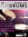 50 Essential Warm-Ups for Drums: Powerful Drum Exercises to Improve Control, Speed and Endurance (Learn to Play Drums)