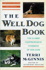 The Well Dog Book The Classic Comprehensive Handbook of Dog Care