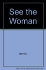 See the Woman