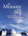 To Measure the Sky An Introduction to Observational Astronomy