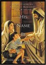 His Name Be Praised Understanding Christ's Ministry and Mission