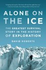 Alone on the Ice The Greatest Survival Story in the History of Exploration