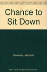 Chance to Sit Down