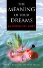 The Meaning of Your Dreams An Interactive Guide