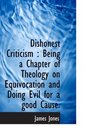 Dishonest Criticism  Being a Chapter of Theology on Equivocation and Doing Evil for a good Cause
