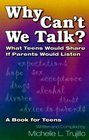 Why Can't We Talk  What Teens Would Share If Parents Would Listen