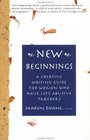 New Beginnings A Creative Writing Guide for Women Who Have Left Abusive Partnersships