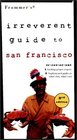 Frommer's Irreverent Guide to San Francisco 3rd Edition