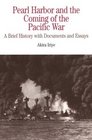 Pearl Harbor and the Coming of the Pacific War  A Brief History with Documents and Essays