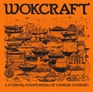 Wokcraft A Stirring Compendium of Chinese Cookery