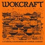 Wokcraft: A Stirring Compendium of Chinese Cookery