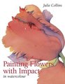 Painting Flowers With Impact  In Watercolour