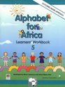 Alphabet for Africa Learner's Workbook  5