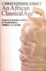 An African Classical Age Eastern and Southern Africa in World History 1000 BC to AD400