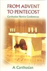 From Advent to Pentecost Carthusian Novice Conferences