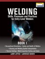 Welding Skills Processes and Practices for EntryLevel Welders Book 1