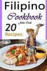 Filipino Cookbook 20 Filipino Cooking Recipes from the Filipino Cuisine