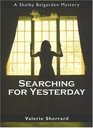 Searching for Yesterday A Shelby Belgarden Mystery