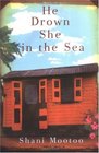 He Drown She in the Sea A Novel