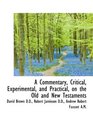 A Commentary Critical Experimental and Practical on the Old and New Testaments
