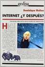 Internet y despues/ Internet and then Una Teoria Critica De Los Nuevos Medios De Comunicacion/ a Critical Theory of New Media