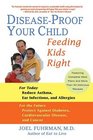 Diseaseproof Your Child Feeding Kids Right