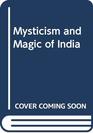 The mysticism and magic of India