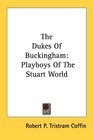 The Dukes Of Buckingham Playboys Of The Stuart World